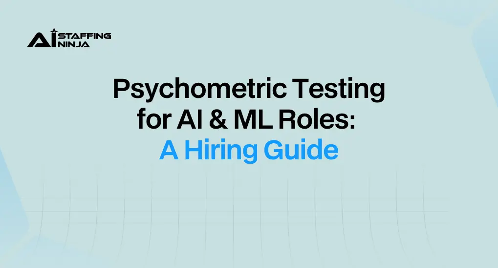 The Role of Psychometric Testing in Hiring Top AI & ML Talent