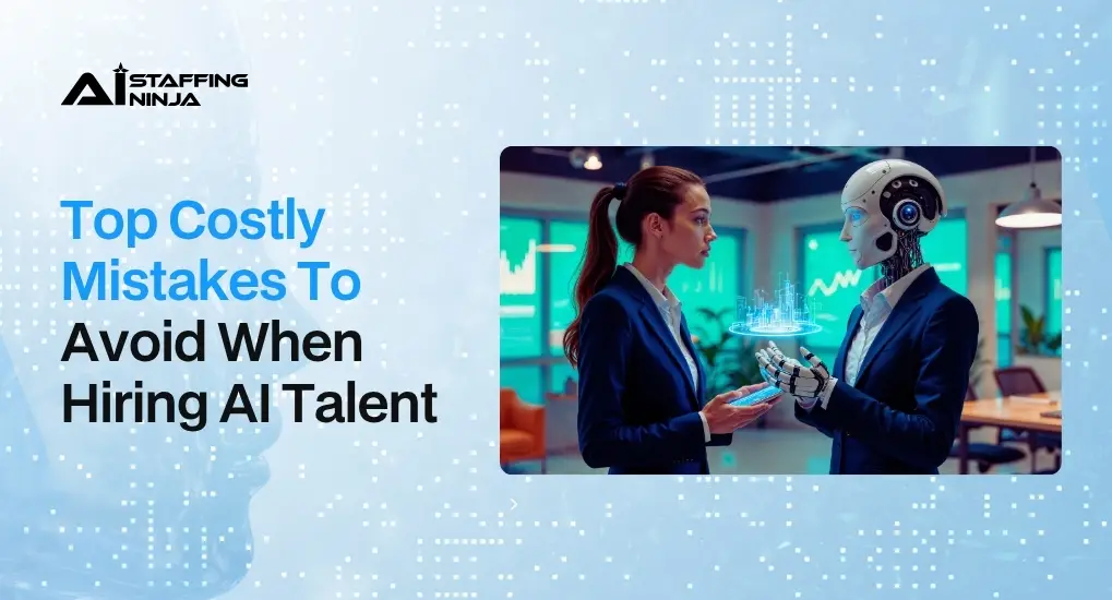 5 Costly Mistakes Companies Make When Hiring AI Talent