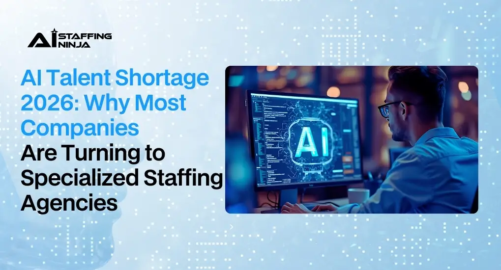 AI Talent Shortage 2026 Why Most Companies Are Turning to Specialized Staffing Agencies