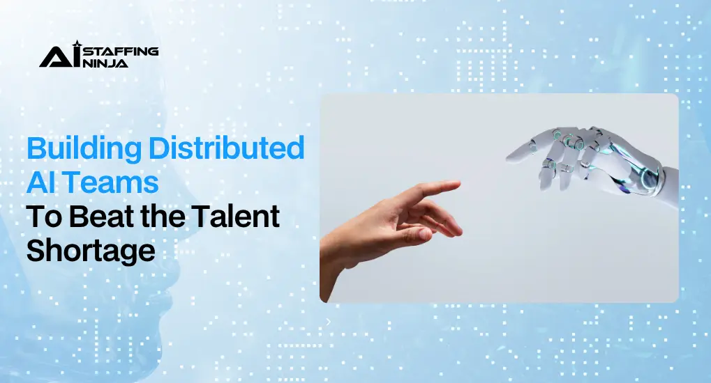 Building Distributed AI Teams to Beat the Talent Shortage