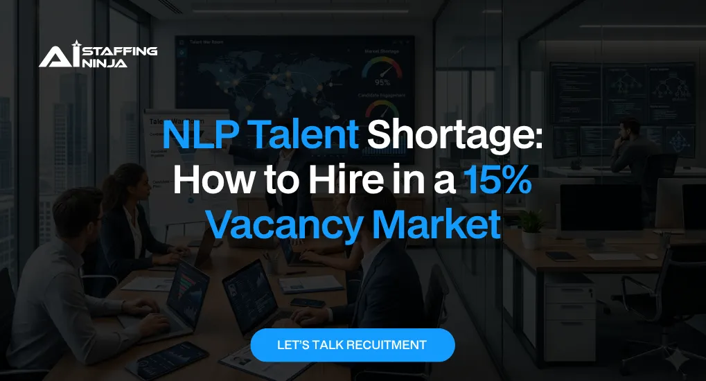 NLP Talent Shortage How to Hire in a 15% Vacancy Market